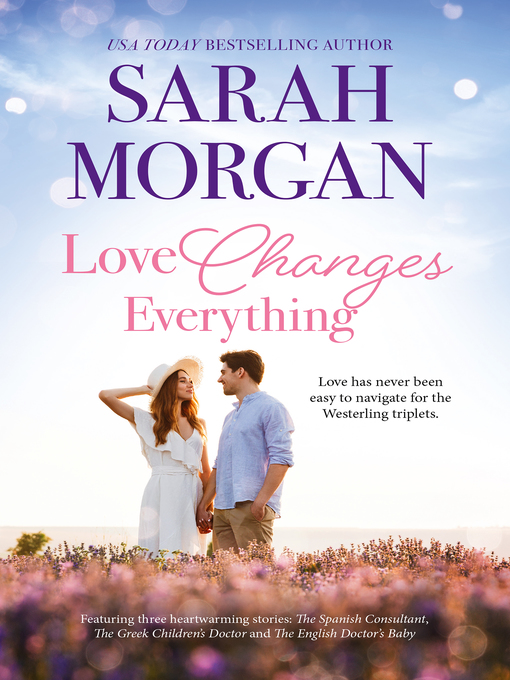 Title details for Love Changes Everything/The Spanish Consultant/The Greek Children's Doctor/The English Doctor's Baby by Sarah Morgan - Available